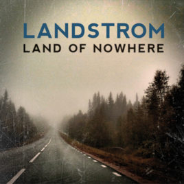 Landstrom ”Land of Nowhere”